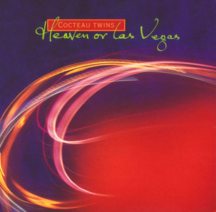 Heaven or Las Vegas, Cocteau Twins, 1990